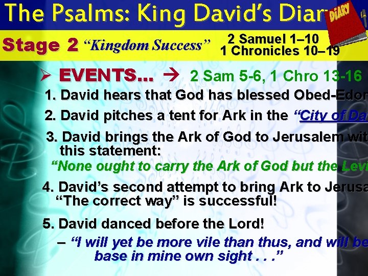 The Psalms: King David’s Diary Stage 2 Samuel 1– 10 “Kingdom Success” 2 1