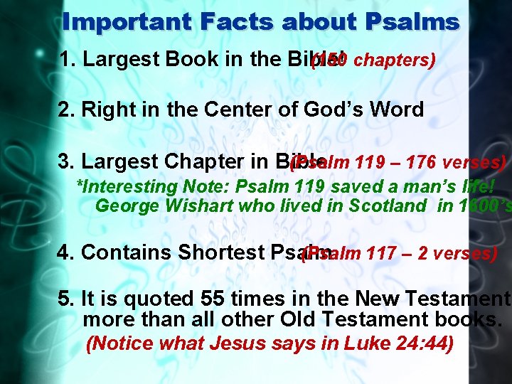 Important Facts about Psalms 1. Largest Book in the Bible! (150 chapters) 2. Right