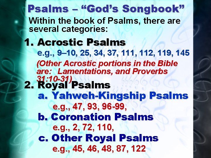 Psalms – “God’s Songbook” Within the book of Psalms, there are several categories: 1.