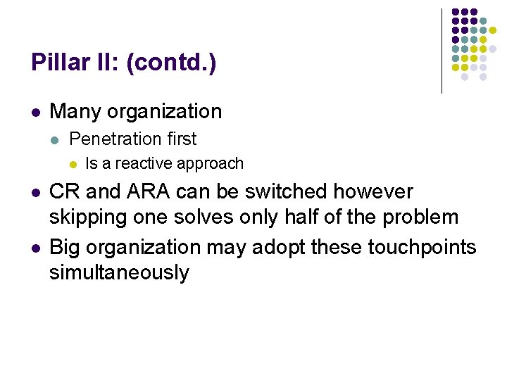 Pillar II: (contd. ) l Many organization l Penetration first l l l Is