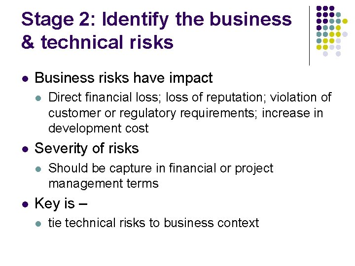 Stage 2: Identify the business & technical risks l Business risks have impact l