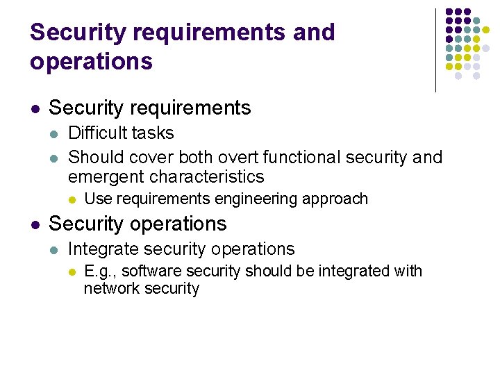 Security requirements and operations l Security requirements l l Difficult tasks Should cover both