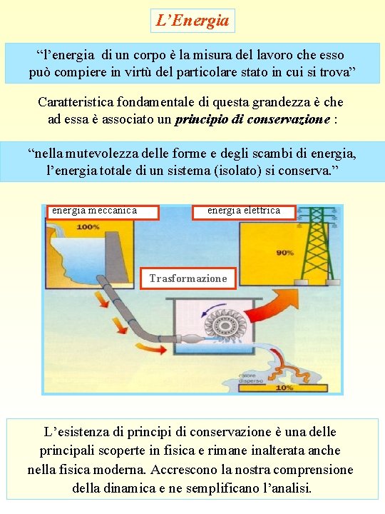 L’Energia “l’energia di un corpo è la misura del lavoro che esso può compiere