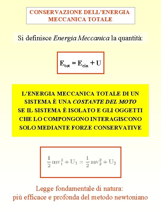 CONSERVAZIONE DELL’ENERGIA MECCANICA TOTALE Si definisce Energia Meccanica la quantità: Etot = Ecin +