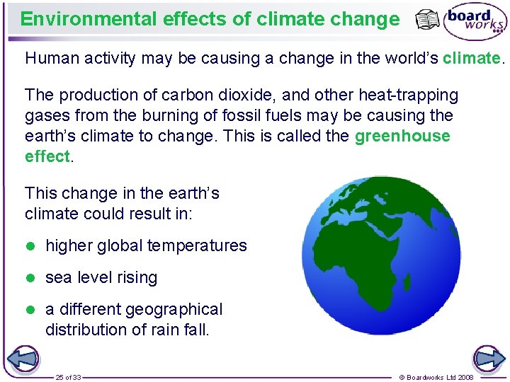 Environmental effects of climate change Human activity may be causing a change in the
