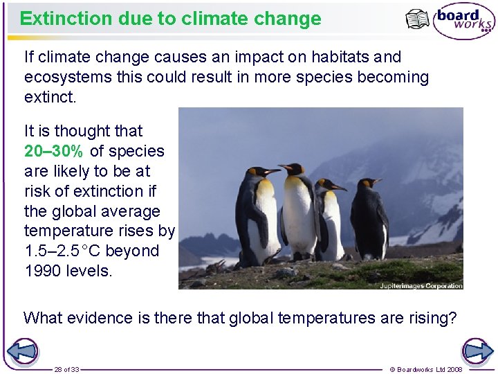 Extinction due to climate change If climate change causes an impact on habitats and