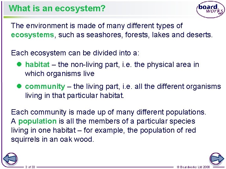 What is an ecosystem? The environment is made of many different types of ecosystems,