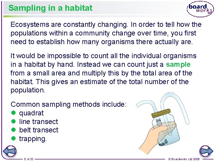 Sampling in a habitat Ecosystems are constantly changing. In order to tell how the