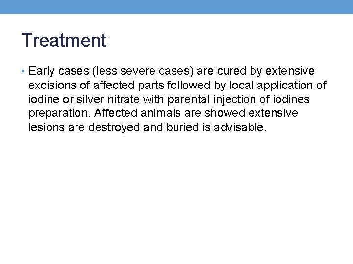 Treatment • Early cases (less severe cases) are cured by extensive excisions of affected