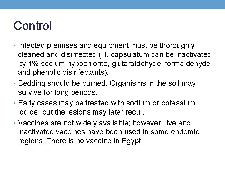 Control • Infected premises and equipment must be thoroughly cleaned and disinfected (H. capsulatum