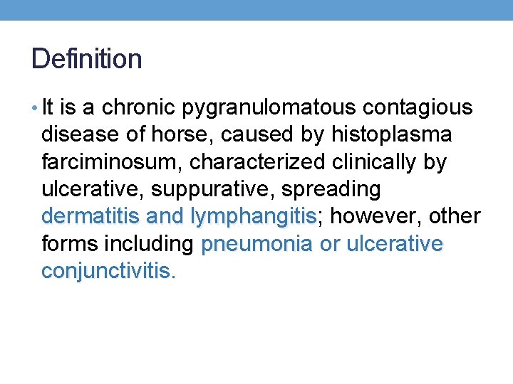 Definition • It is a chronic pygranulomatous contagious disease of horse, caused by histoplasma