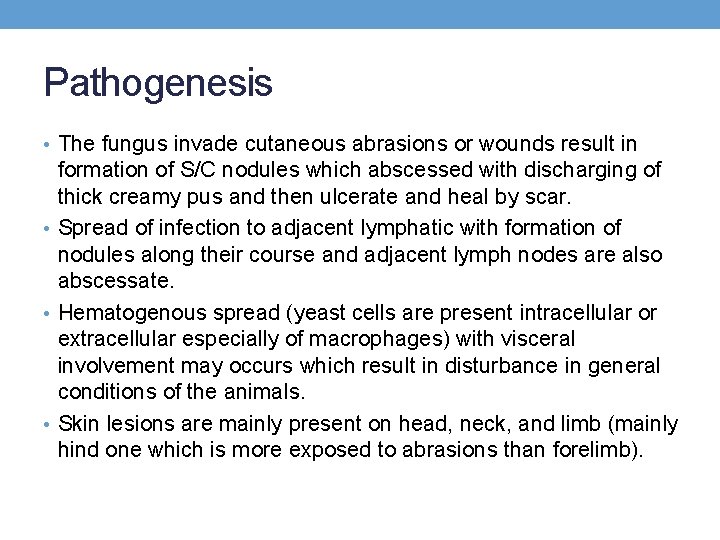 Pathogenesis • The fungus invade cutaneous abrasions or wounds result in formation of S/C