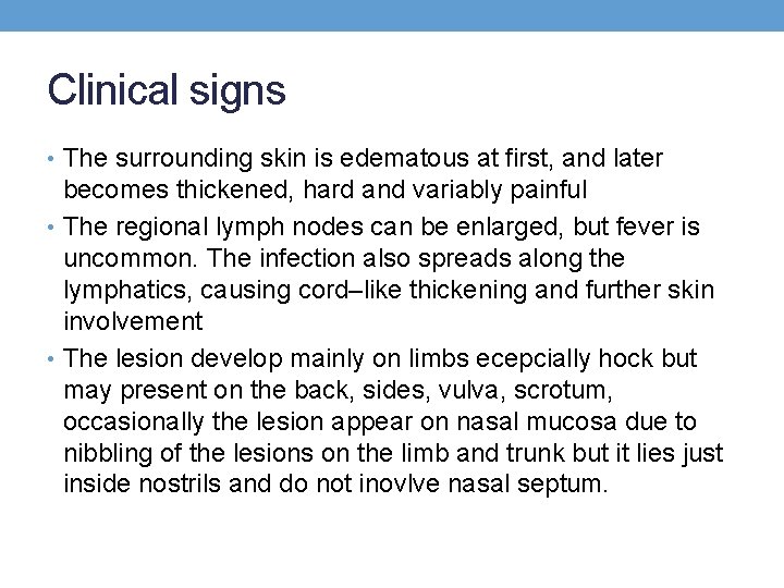 Clinical signs • The surrounding skin is edematous at first, and later becomes thickened,