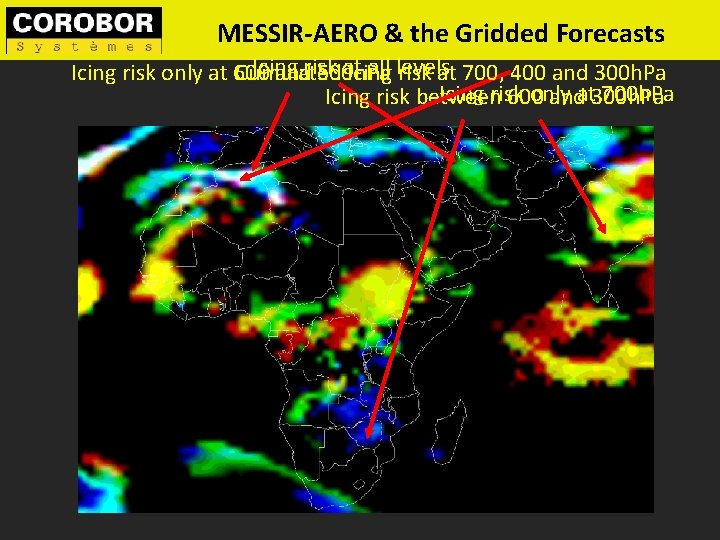 MESSIR-AERO & the Gridded Forecasts Icing at all levels Cumulated icing risk at 700,