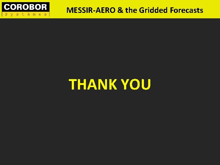 MESSIR-AERO & the Gridded Forecasts THANK YOU 