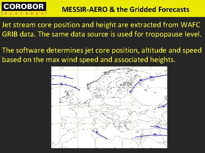 MESSIR-AERO & the Gridded Forecasts Jet stream core position and height are extracted from