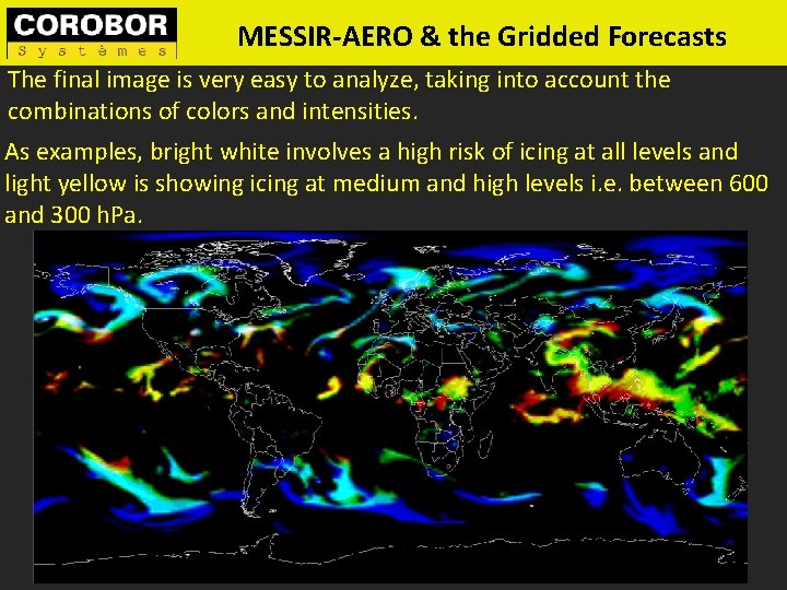 MESSIR-AERO & the Gridded Forecasts The final image is very easy to analyze, taking