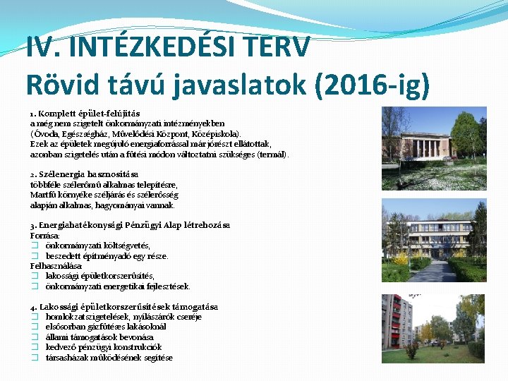 IV. INTÉZKEDÉSI TERV Rövid távú javaslatok (2016 -ig) 1. Komplett épület-felújítás a még nem