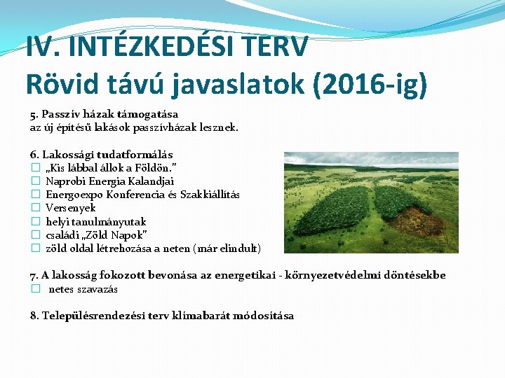 IV. INTÉZKEDÉSI TERV Rövid távú javaslatok (2016 -ig) 5. Passzív házak támogatása az új