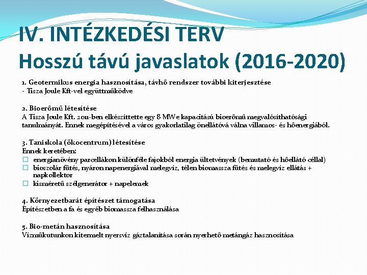 IV. INTÉZKEDÉSI TERV Hosszú távú javaslatok (2016 -2020) 1. Geotermikus energia hasznosítása, távhő rendszer