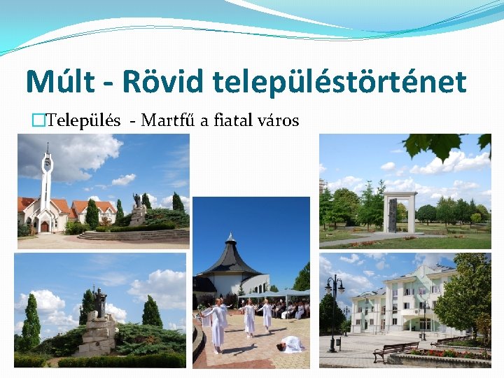 Múlt - Rövid településtörténet �Település - Martfű a fiatal város 