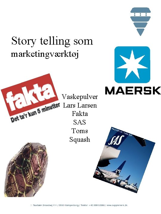 Story telling som marketingværktøj Vaskepulver Larsen Fakta SAS Toms Squash 