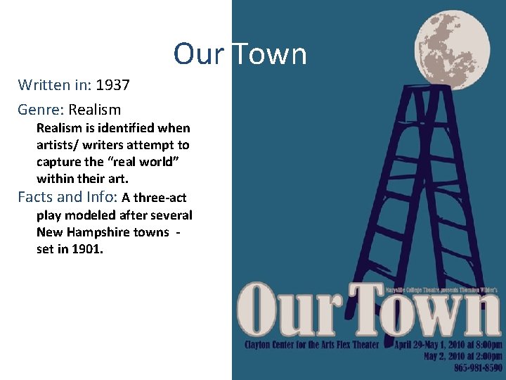 Our Town Written in: 1937 Genre: Realism is identified when artists/ writers attempt to