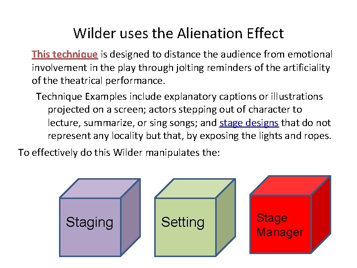 Wilder uses the Alienation Effect This technique is designed to distance the audience from