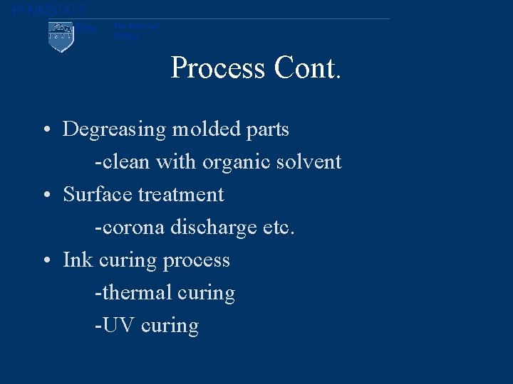 Process Cont. • Degreasing molded parts -clean with organic solvent • Surface treatment -corona