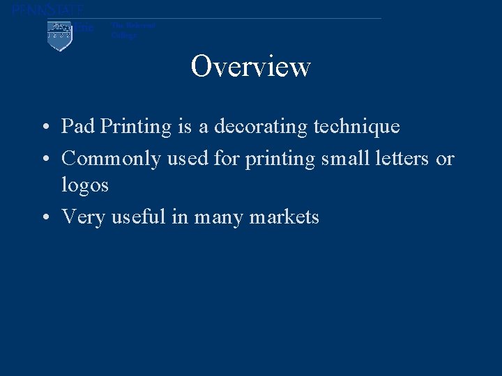 Overview • Pad Printing is a decorating technique • Commonly used for printing small