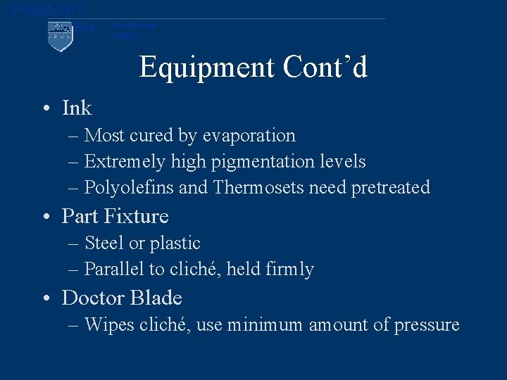 Equipment Cont’d • Ink – Most cured by evaporation – Extremely high pigmentation levels