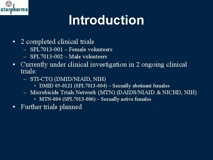 Introduction • 2 completed clinical trials – SPL 7013 -001 – Female volunteers –