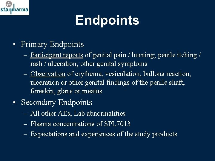 Endpoints • Primary Endpoints – Participant reports of genital pain / burning; penile itching