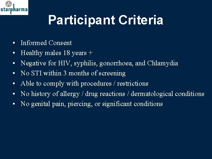 Participant Criteria • • Informed Consent Healthy males 18 years + Negative for HIV,