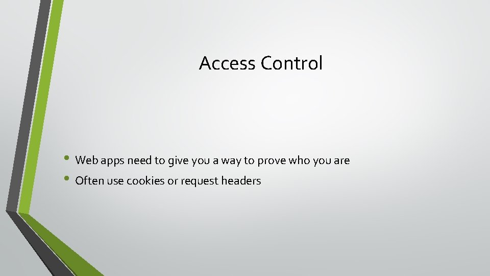 Access Control • Web apps need to give you a way to prove who