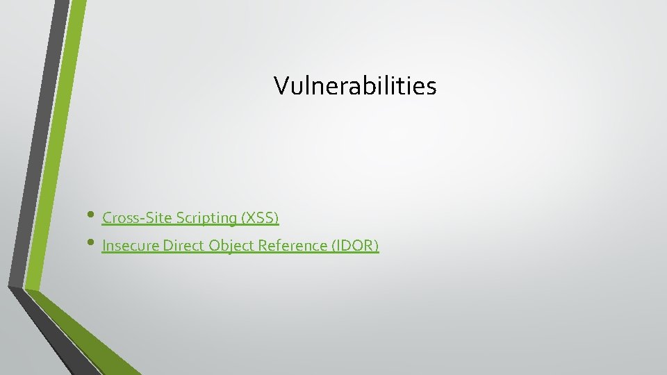 Vulnerabilities • Cross-Site Scripting (XSS) • Insecure Direct Object Reference (IDOR) 
