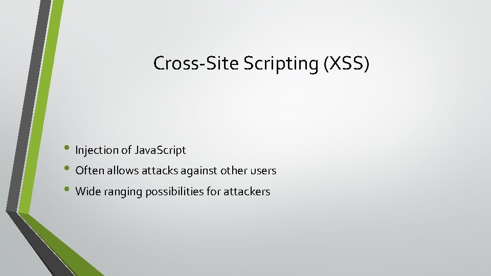 Cross-Site Scripting (XSS) • Injection of Java. Script • Often allows attacks against other