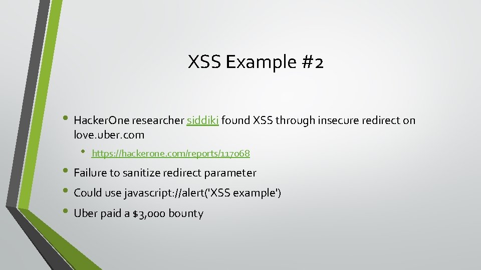 XSS Example #2 • Hacker. One researcher siddiki found XSS through insecure redirect on