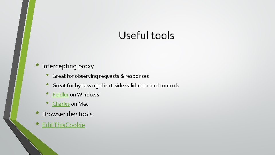 Useful tools • Intercepting proxy • • Great for observing requests & responses Great