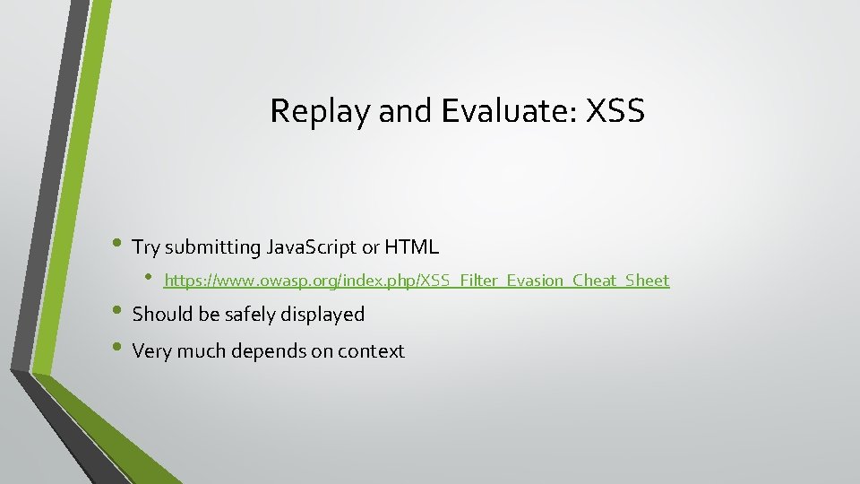 Replay and Evaluate: XSS • Try submitting Java. Script or HTML • https: //www.
