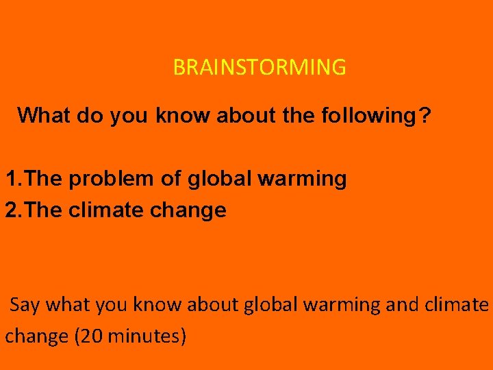 BRAINSTORMING What do you know about the following? 1. The problem of global