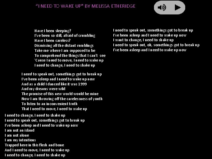 “I NEED TO WAKE UP" BY MELISSA ETHERIDGE Have I been sleeping? I’ve been