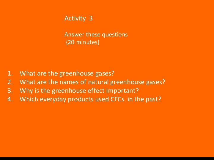 Activity 3 Answer these questions (20 minutes) 1. 2. 3. 4. What are the