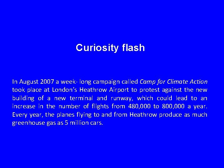 Curiosity flash In August 2007 a week- long campaign called Camp for Climate Action