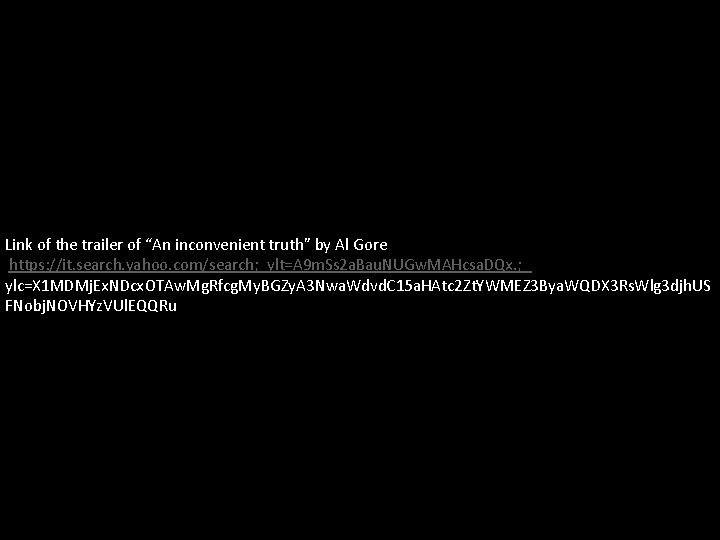 Link of the trailer of “An inconvenient truth” by Al Gore https: //it. search.