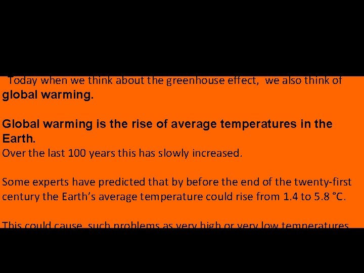  Today when we think about the greenhouse effect, we also think of global