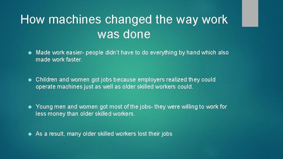 How machines changed the way work was done Made work easier- people didn’t have