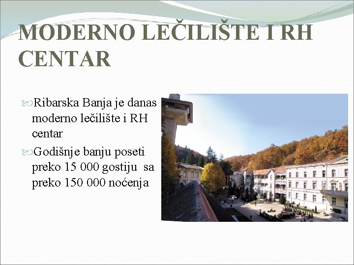 MODERNO LEČILIŠTE I RH CENTAR Ribarska Banja je danas moderno lečilište i RH centar