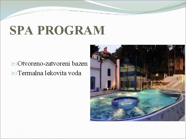 SPA PROGRAM Otvoreno-zatvoreni bazen Termalna lekovita voda 