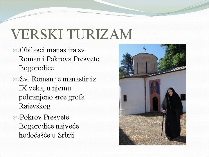 VERSKI TURIZAM Obilasci manastira sv. Roman i Pokrova Presvete Bogorodice Sv. Roman je manastir